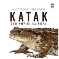 Image of Anatomi Hewan : Katak dan Amfibi Lainnya