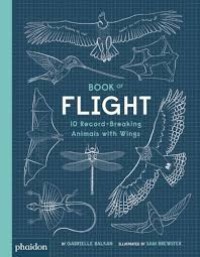 Image of Book of Flight 10 Record-Breaking Animals with Wings