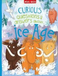 Image of Curious Questions & answers about The Ice Age