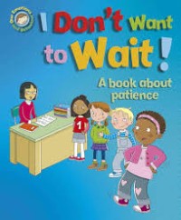 Image of I Don't Want to Wait : A book about patience