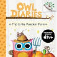 Owl Diaries : Trip to the Pumpkin Farm