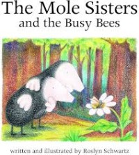 Image of The Mole Sisters And The Busy Bees