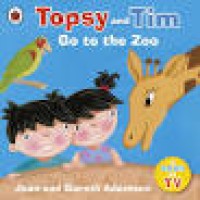 Topsy and Tim : Go to the Zoo